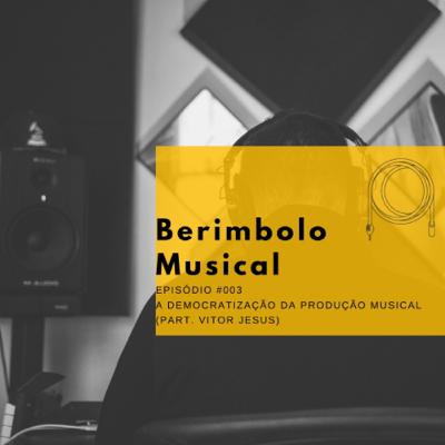 #003: A Democratização da Produção Musical (Part. Vitor Jesus)