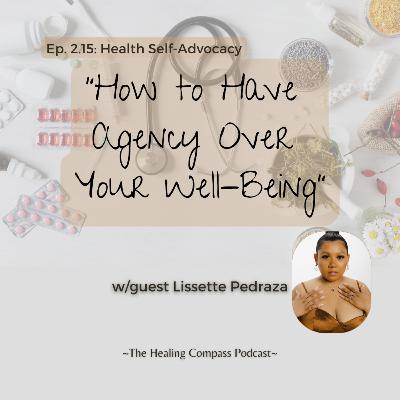 Health Self-Advocacy: "How to Have Agency Over Your Well-Being" w/guest Lissette Pedraza