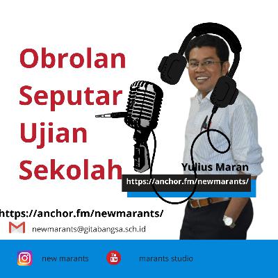 Obrolan Seputar Ujian Sekolah oleh Yulius Maran Obrolan Seputar Ujian Sekolah oleh Yulius Maran