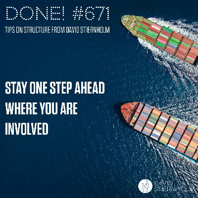 Stay one step ahead where you are involved Stay one step ahead where you are involved