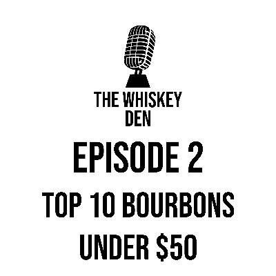 Episode 2 - Top 10 Bourbons Under $50