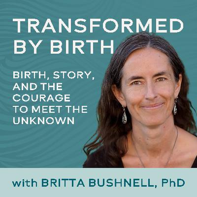 Birth, Story, and the Courage to Meet the Unknown