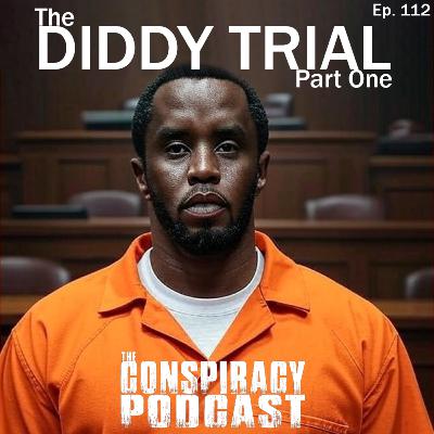 The Diddy Trial Part One - EP 112