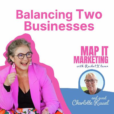Balancing Two Businesses with Charlotte Russell Balancing Two Businesses with Charlotte Russell