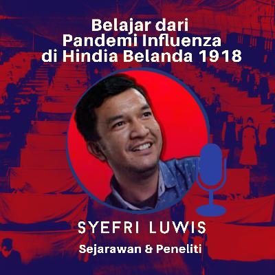 Belajar dari Pandemi Influenza di Hindia Belanda 1918 bersama Syefri Luwis Belajar dari Pandemi Influenza di Hindia Belanda 1918 bersama Syefri Luwis