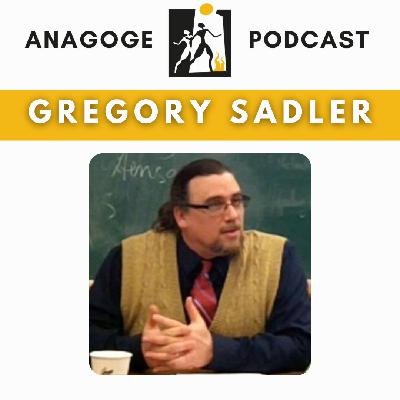 Learning & Teaching Philosophy - Gregory Sadler [Anagoge Podcast]
