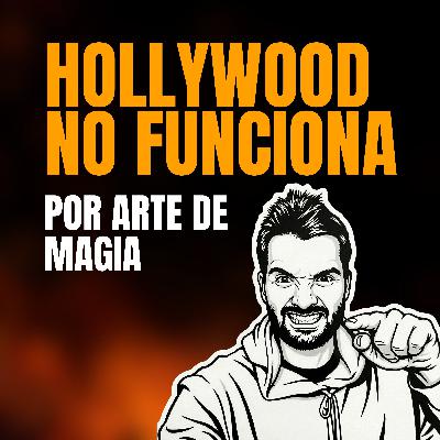 Hollywood no funciona por arte de magia Hollywood no funciona por arte de magia