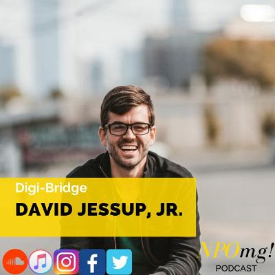 David Jessup, Jr- Creating Funding Opportunities For Your NonProfit and the Impact of Digi-Bridge.