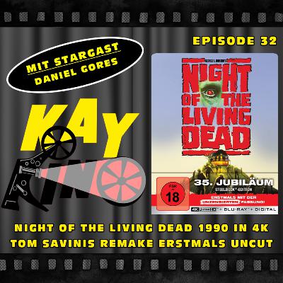 Kay Kino EP32 - NIGHT OF THE LIVING DEAD 1990 in 4K - Tom Savinis Remake erstmals uncut