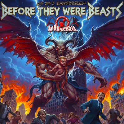 Ep. 321: Beginnings - Before They Were Beasts