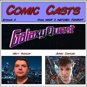 Comic Casts - Episode 5 - Galaxy Quest