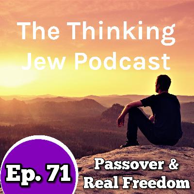 Ep. 71 Freedom and Pesach (class recording)