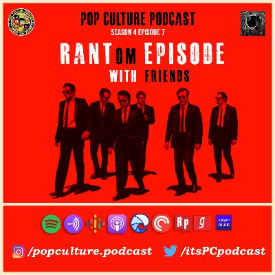 RANTom Episode with Friends - (S4 E7) RANTom Episode with Friends - (S4 E7)