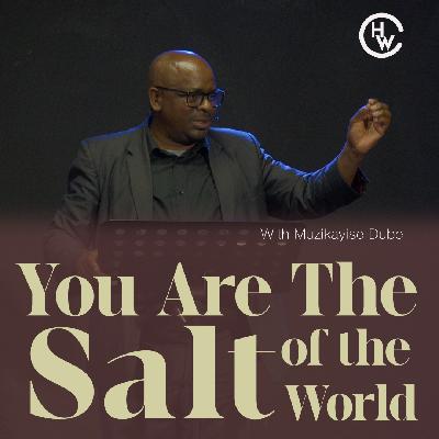 You Are The Salt Of The World | With Muzikayise Dube