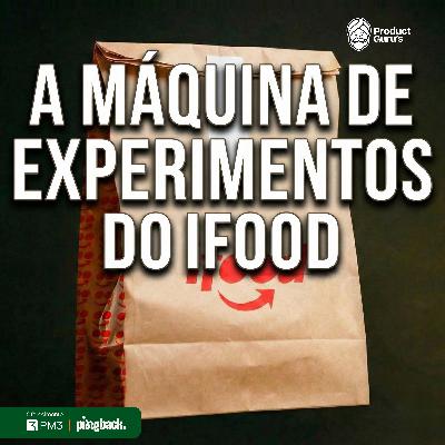 Como o iFood faz milhares de testes e transforma isso em crescimento