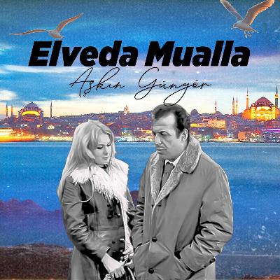Elveda Mualla (Aşkın Güngör)