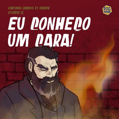 Sombras de Rhodon - CAMPANHA DnD 5e 2024 - Episódio 22 - Eu conheço um cara