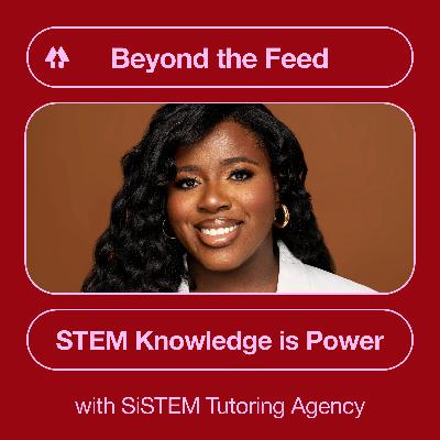 STEM Knowledge Is Power - with SiSTEM Tutoring Agency