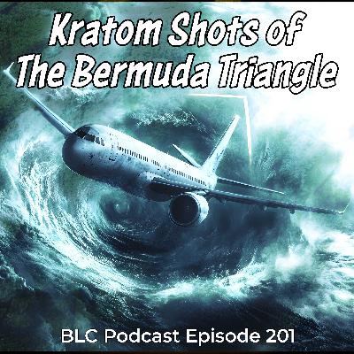 Kratom Shots of the Bermuda Triangle | The BLC Comedy Podcast