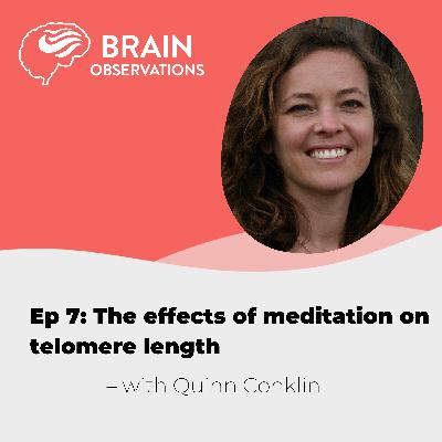 Quinn Conklin on the effects of meditation on telomere length. Episode 7