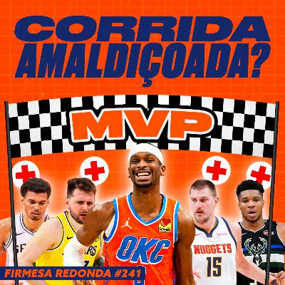 COMO SHAI SE TORNOU O ÚNICO REAL CANDIDATO AO PRÊMIO DE MVP NESSE ANO | FIRMESA REDONDA (241)