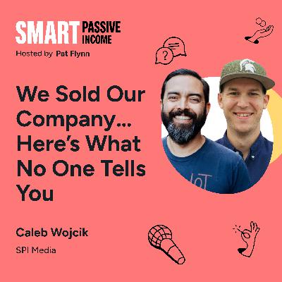SPI 917: We Sold Our Company… Here’s What No One Tells You (with Caleb Wojcik) SPI 917: We Sold Our Company… Here’s What No One Tells You (with Caleb Wojcik)