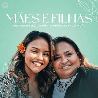 T1 EP 08 - Mães e Filhas Tudo Sobre Relacionamento