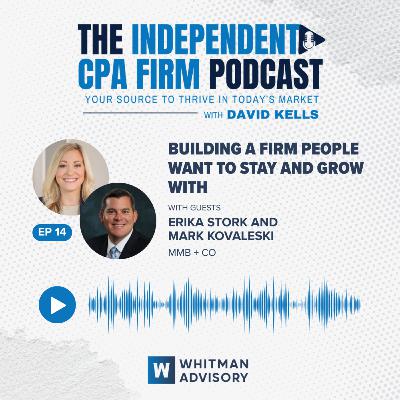 Ep 14: Building a Firm People Want to Stay and Grow With with Erika Stork and Mark Kovaleski