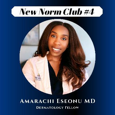 #4 Amarachi Eseonu on Black Beauty, Dermatology Fellowship, & Faith #4 Amarachi Eseonu on Black Beauty, Dermatology Fellowship, & Faith
