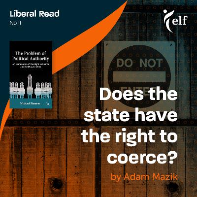 Episode 11 - Does the state have the right to coerce?