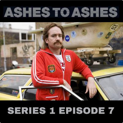 #25: Ashes to Ashes | Series 1 | Episode 7