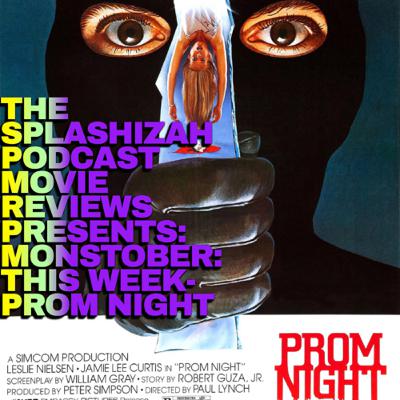 The Splashizah Podcast Presents: Monstober: This week- Prom Night The Splashizah Podcast Presents: Monstober: This week- Prom Night