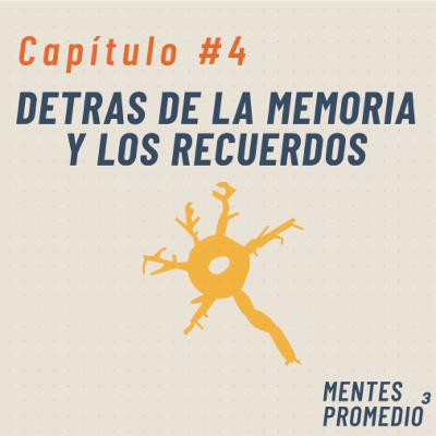 C4 - Detrás de la memoria y los recuerdos