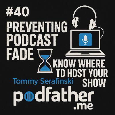 #40 Preventing Podcast Fade & Know where to Host Your Show - Tommy Serafinski
