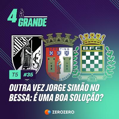T5, Ep. 35 | Jorge Simão é a melhor solução para o Boavista?