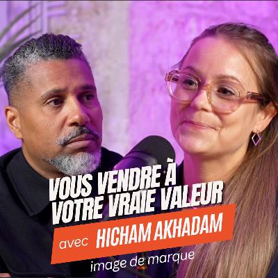 Comment vous vendre à votre vraie valeur avec @hicham_akhadam et Marie Soi