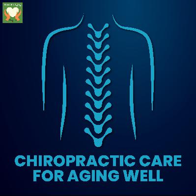 Chiropractic Care for Aging Well