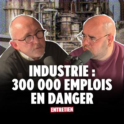 🧨 URGENCE INDUSTRIE : 300 000 emplois menacés [Le Local #15]
