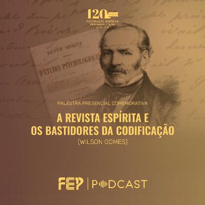 “A Revista Espírita e os bastidores da codificação” com Wilson Gomes “A Revista Espírita e os bastidores da codificação” com Wilson Gomes