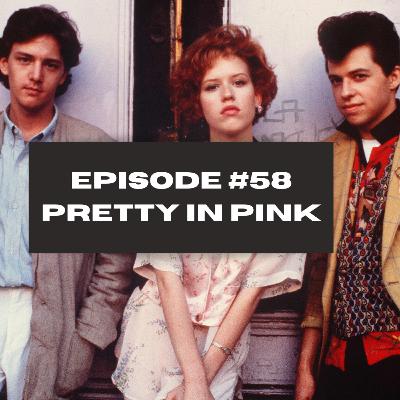Episode 58 - Pretty In Pink (1986)