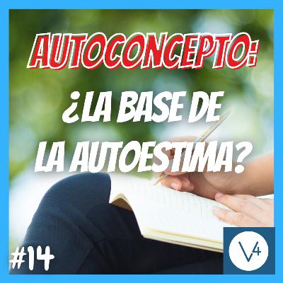 Cómo cambiar tu AUTOCONCEPTO para CAMBIAR tu VIDA: ¿te conoces a ti mismo? | V a la Cuarta #14 Cómo cambiar tu AUTOCONCEPTO para CAMBIAR tu VIDA: ¿te conoces a ti mismo? | V a la Cuarta #14