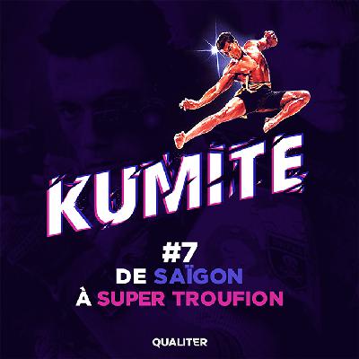 Episode #7 : De Saïgon à Super Troufion