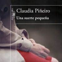 "Una suerte pequeña" Claudia Piñeiro