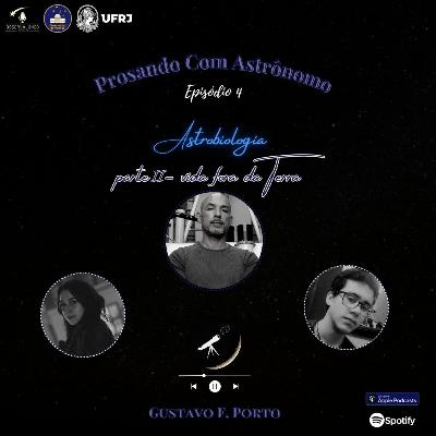 #5 Prosando com Astrônomo - Vida além da Terra prt.2