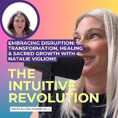 Embracing disrUPtion: Transformation, Healing & Sacred Growth with Natalie Viglione