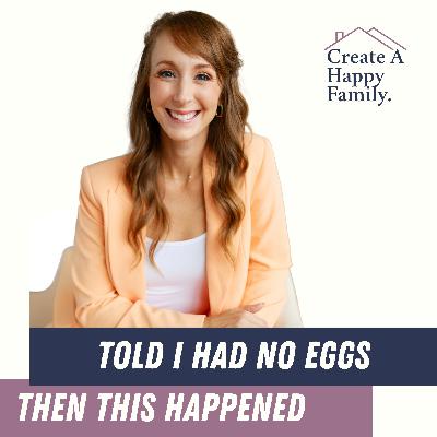 Told I Had No Eggs—Then This Happened