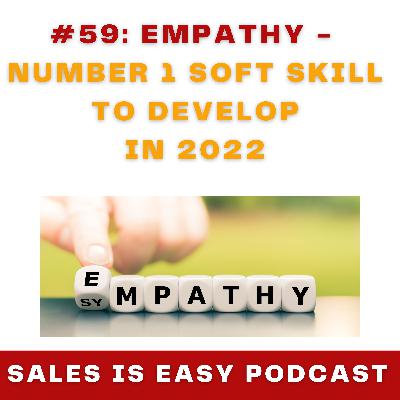 #59: Empathy - Number 1 Soft Skill to Develop in 2022