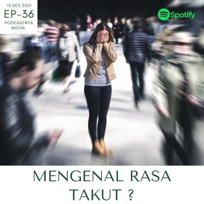 Episode 36: Mengenal rasa takut ? Episode 36: Mengenal rasa takut ?