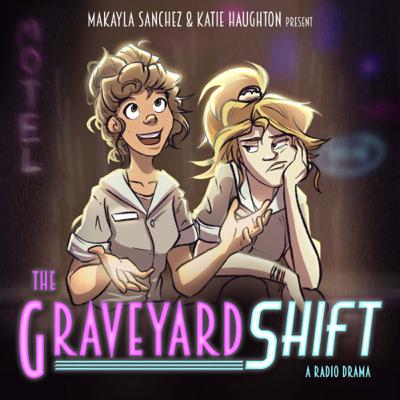 The Graveyard Shift (an original radio drama)