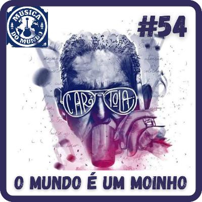 EP54 - O mundo é um moinho - Cartola (feat. Cadú Oliveira)